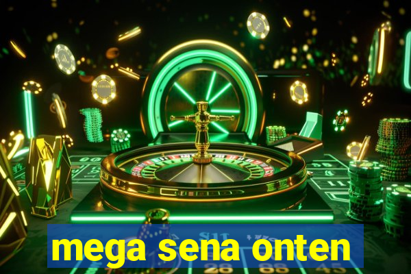 mega sena onten