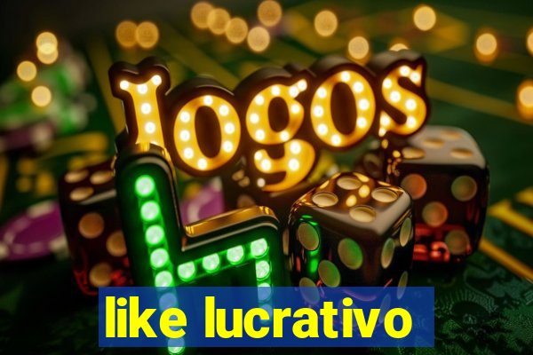 like lucrativo