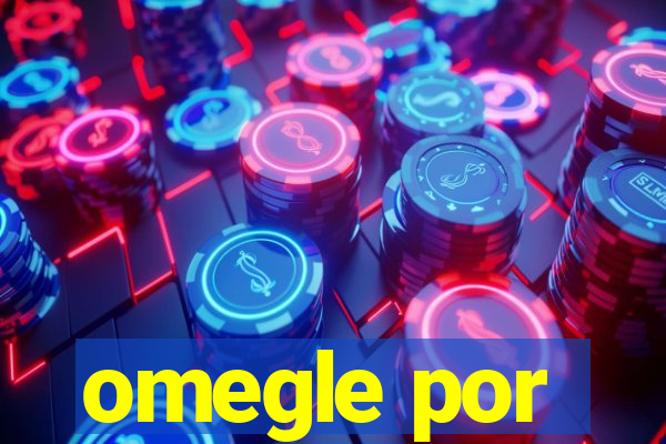 omegle por