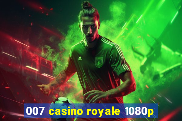 007 casino royale 1080p