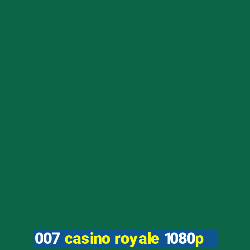 007 casino royale 1080p