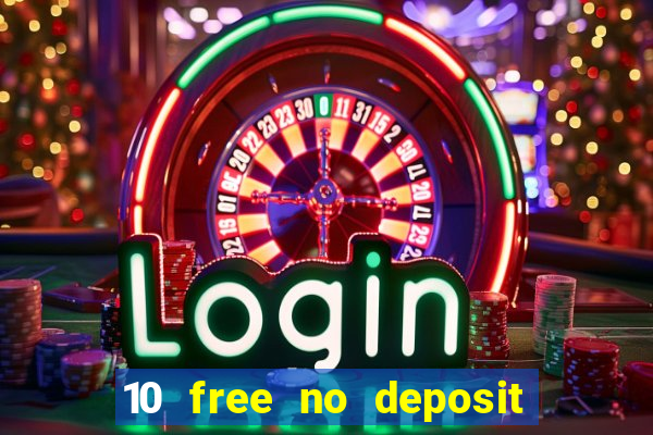 10 free no deposit mobile casino