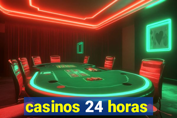 casinos 24 horas