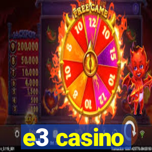 e3 casino