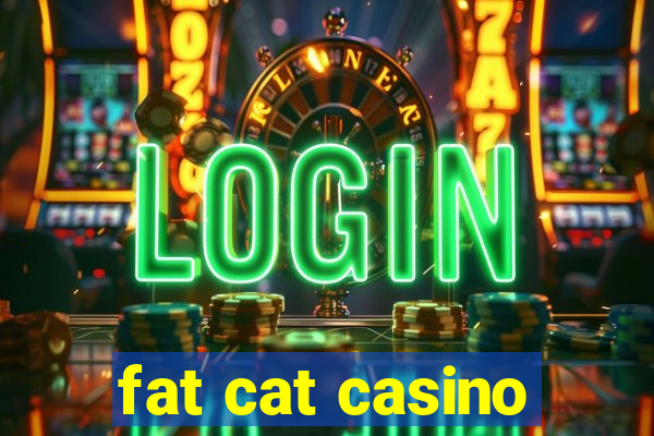 fat cat casino