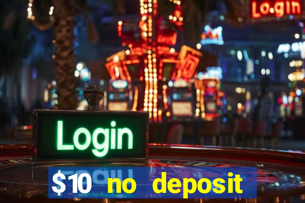 $10 no deposit mobile casino