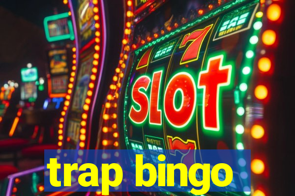 trap bingo