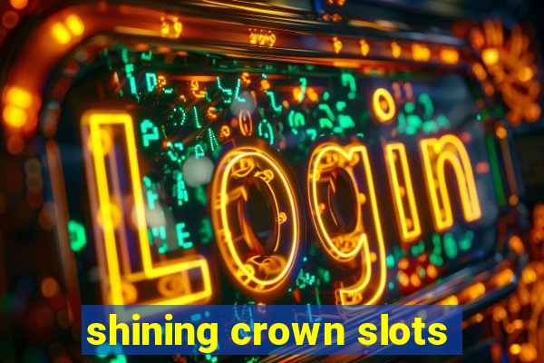 shining crown slots