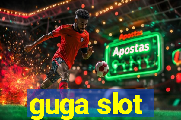 guga slot