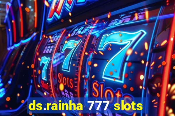 ds.rainha 777 slots