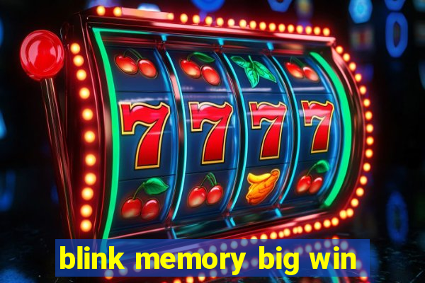 blink memory big win