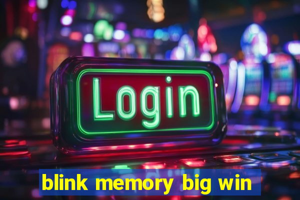 blink memory big win