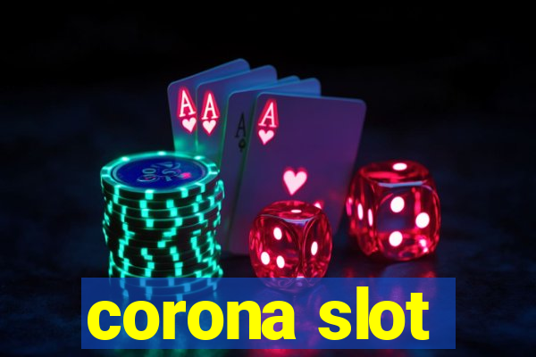 corona slot