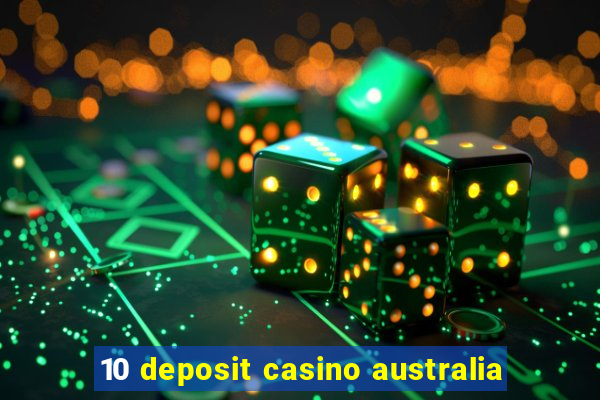 10 deposit casino australia