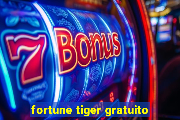 fortune tiger gratuito