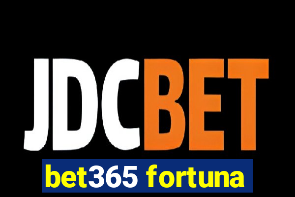 bet365 fortuna