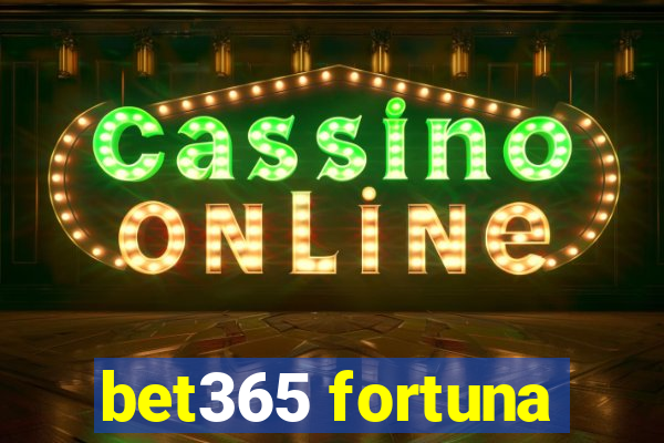 bet365 fortuna