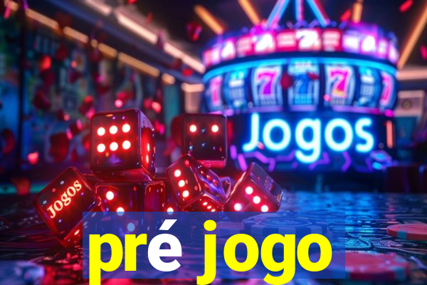 pré jogo