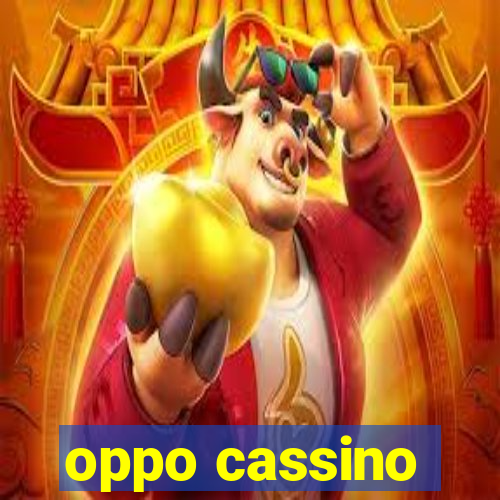 oppo cassino