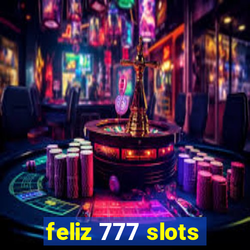 feliz 777 slots