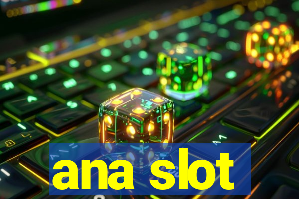 ana slot