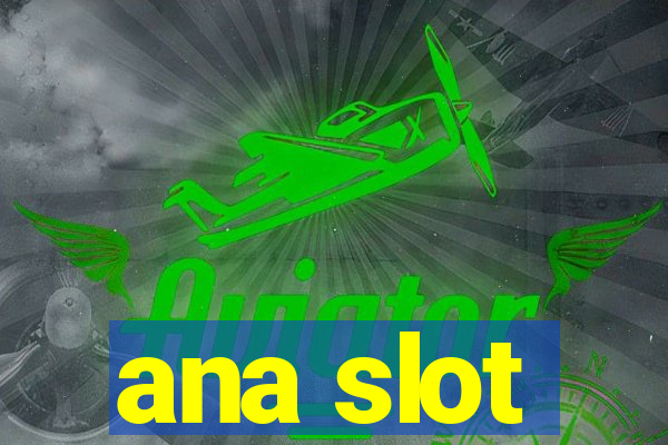 ana slot