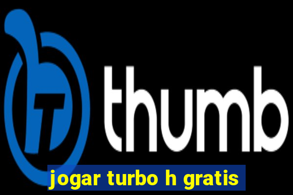 jogar turbo h gratis