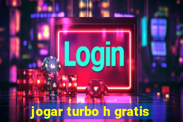 jogar turbo h gratis