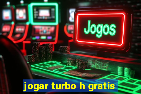 jogar turbo h gratis