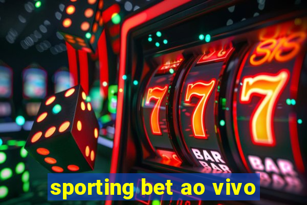 sporting bet ao vivo