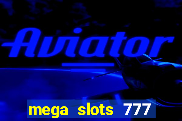 mega slots 777 casino games