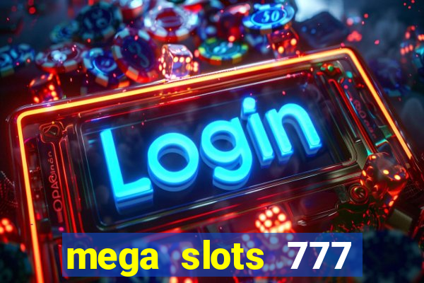 mega slots 777 casino games