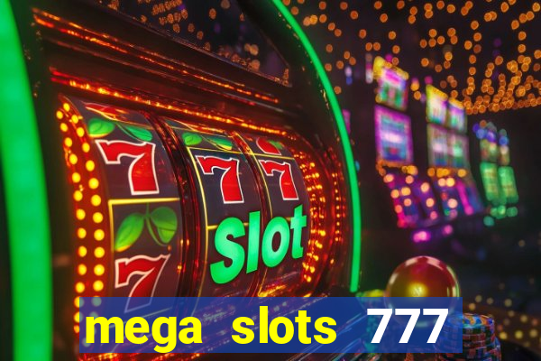 mega slots 777 casino games