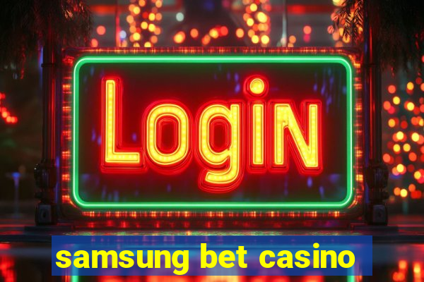 samsung bet casino