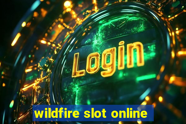 wildfire slot online