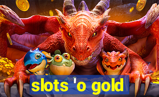 slots 'o gold