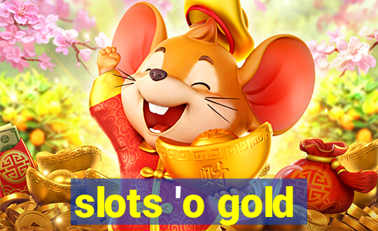 slots 'o gold