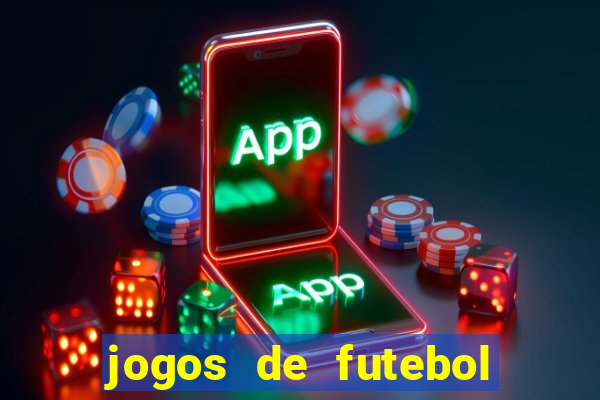 jogos de futebol os melhores