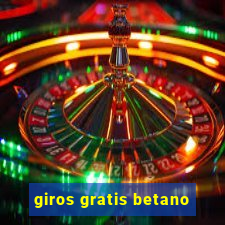 giros gratis betano