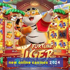 new online casinos 2024