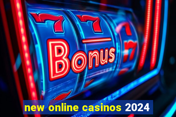 new online casinos 2024