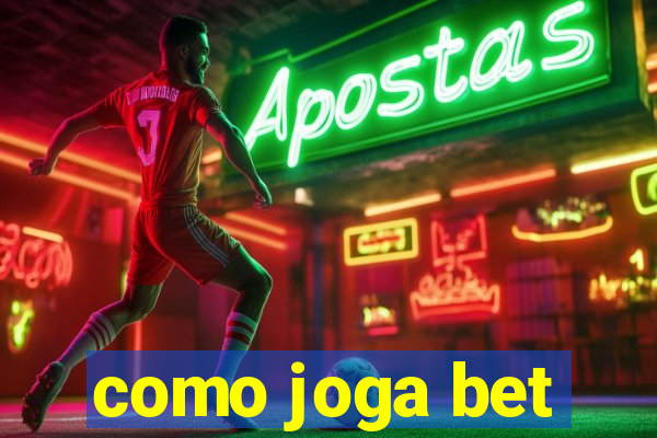 como joga bet