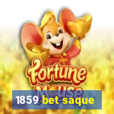 1859 bet saque