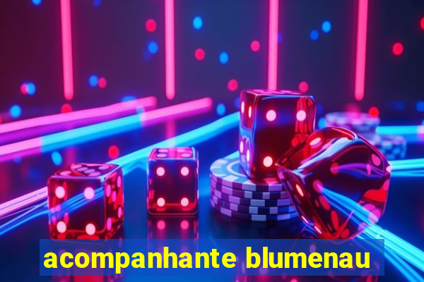 acompanhante blumenau