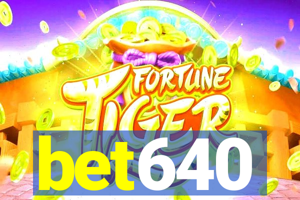 bet640