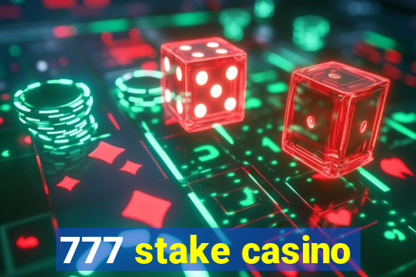 777 stake casino