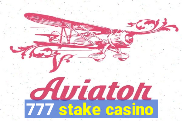 777 stake casino