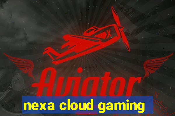 nexa cloud gaming