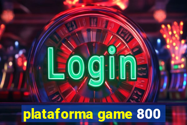 plataforma game 800