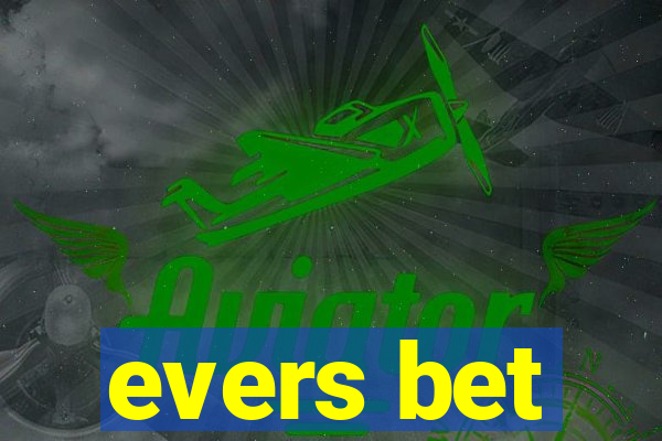 evers bet